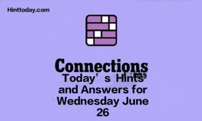 Today’s ‘Connections’ Hints and Answers for Wednesday, June 26