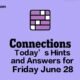 Today’s ‘Connections’ Hints and Answers for Friday, June 28