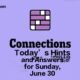 Today’s ‘Connections’ Hints and Answers for Sunday, June 30