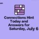 Connections Hint Today and Answers for Saturday, July 6