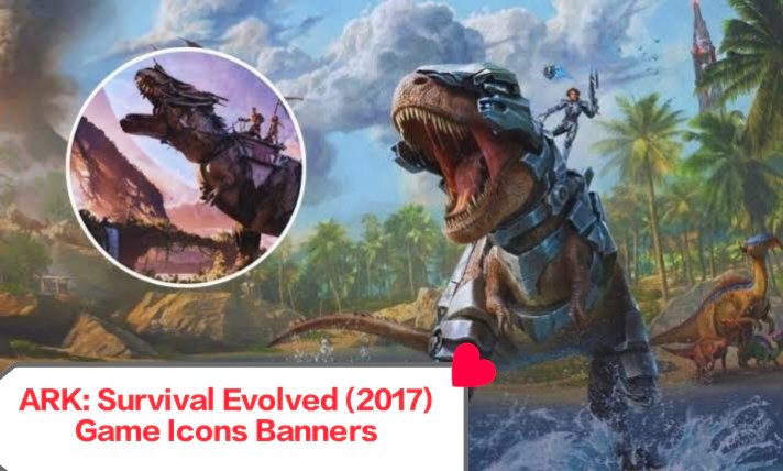 ARK: Survival Evolved (2017) Game Icons Banners