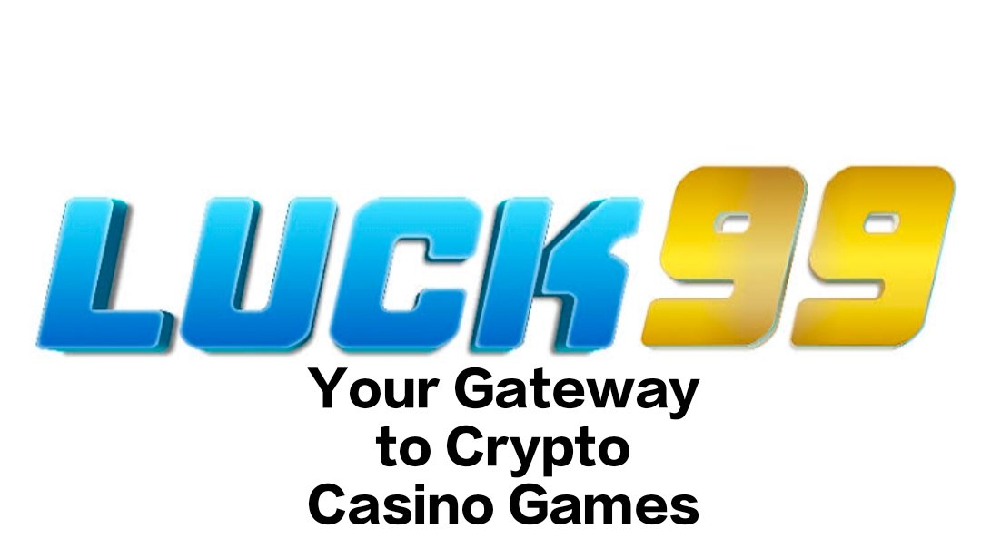 LUCK99: Your Gateway to Crypto Casino Games and Free Live Casino Online Play